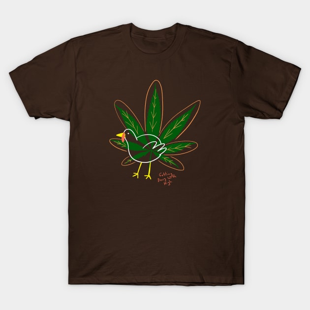 Turkey Pot Leaf T-Shirt by Getting Doug with High